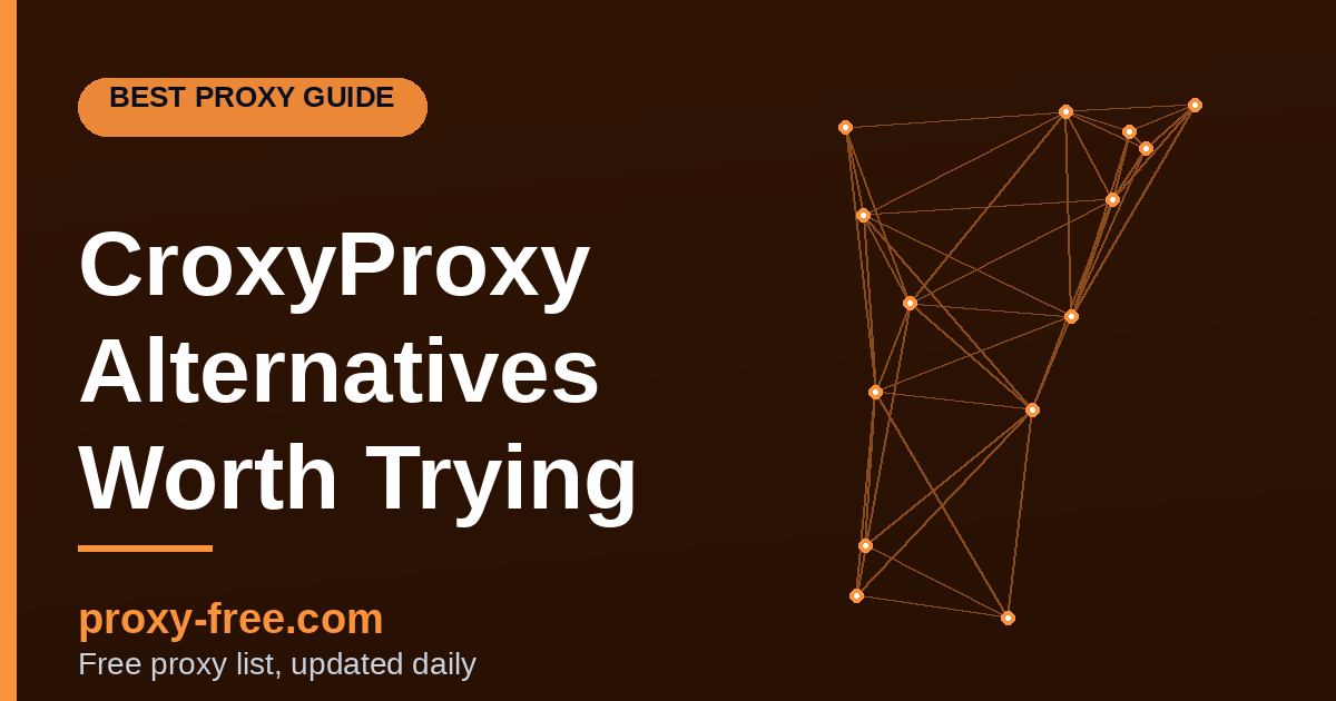 CroxyProxy Alternatives Worth Actually Trying